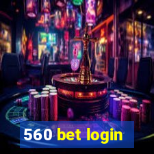 560 bet login